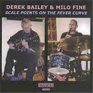Derek Bailey & Milo Fine - Scale Points On The Fever Curve